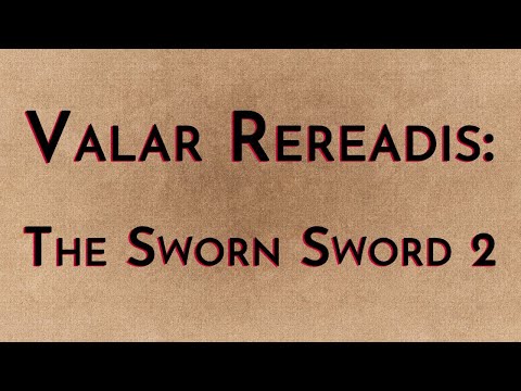 Valar Rereadis: The Sworn Sword Part 2
