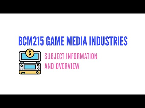 BCM215 Game Media Industries - Introduction and Overview