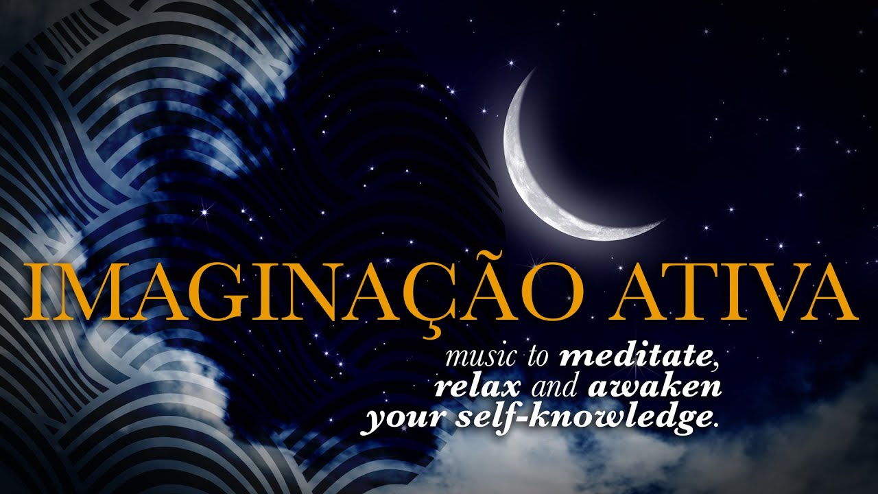 ➤ música para IMAGINAÇÃO ATIVA. Para meditar, relaxar e despertar o seu autoconhecimento.