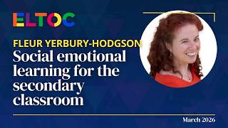 Social emotional learning for the secondary classroom  - Fleur Yerbury-Hodgson | ELTOC Chapter 12