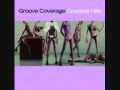 Groove Coverage - Nothing lasts forever 