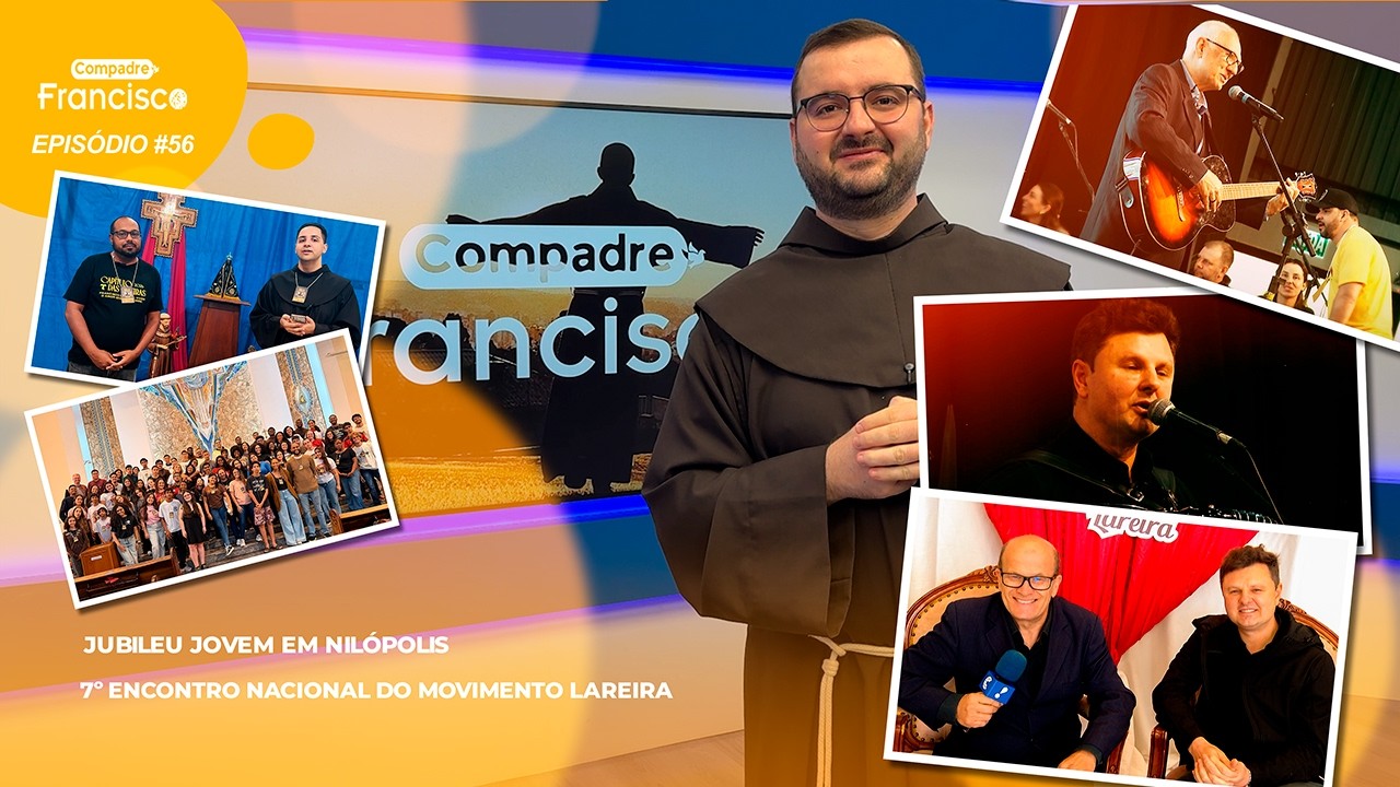 [Compadre Francisco #56 | Jubileu Jovem em Nilópolis e 7º Encontro Nacional do Movimento Lareira]