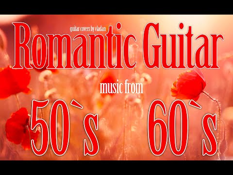 Romantic Guitar Music From 50`s & 60`s - Best Hits MIX played by Vladan