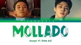 SEUNGRI (승리) - 'MOLLADO (몰라도) FT. B.I (iKON)' LYRICS (Color Coded Han|Rom|Eng)