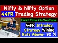 Nifty Nifty Option 44FR Trading Strategy 44FR Intraday Strategy Wining Rate Above 90