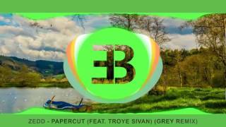 Zedd feat. Troye Sivan - Papercut (Grey Remix)