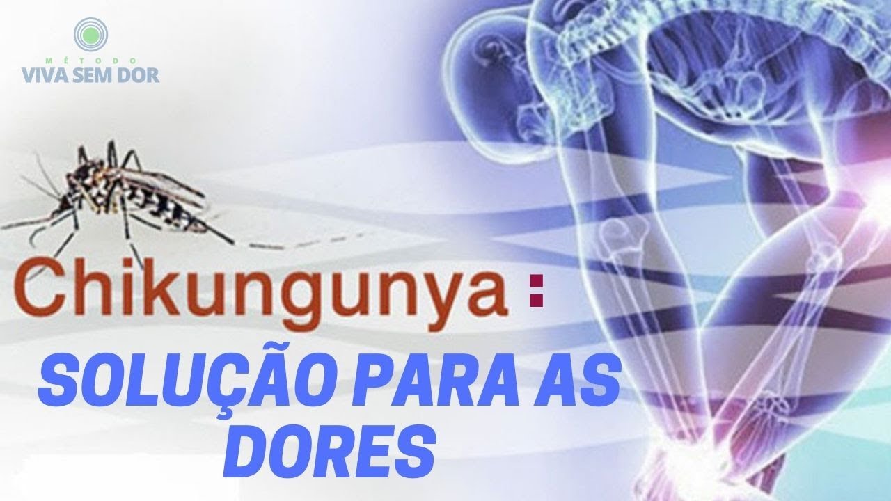 CHIKUNGUNYA: Solução para as DORES!