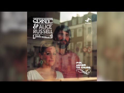 Quantic & Alice Russell - Look Around The Corner (With The Combo Bárbaro) [Full Album]