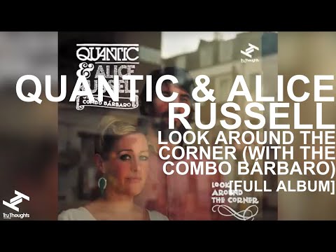 Quantic & Alice Russell - Look Around The Corner (With The Combo Bárbaro) [Full Album]