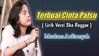 Download lagu Maulana Ardiansyah - Terbuai Cinta Palsu || Ska Reggae ( lirik ) mp3 Download lagu Maulana Ardiansyah - Terbuai Cinta Palsu || Ska Reggae ( lirik ) mp3