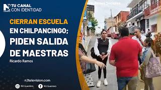 Cierran escuela en Chilpancingo; piden salida de maestras