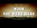 Wish You Were Here Lyrics 