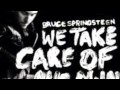 Bruce Springsteen - We Take Care Of Our Own
