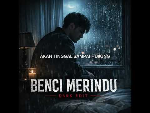 BENCI MERINDU (EDIT)