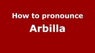 How to pronounce Arbilla