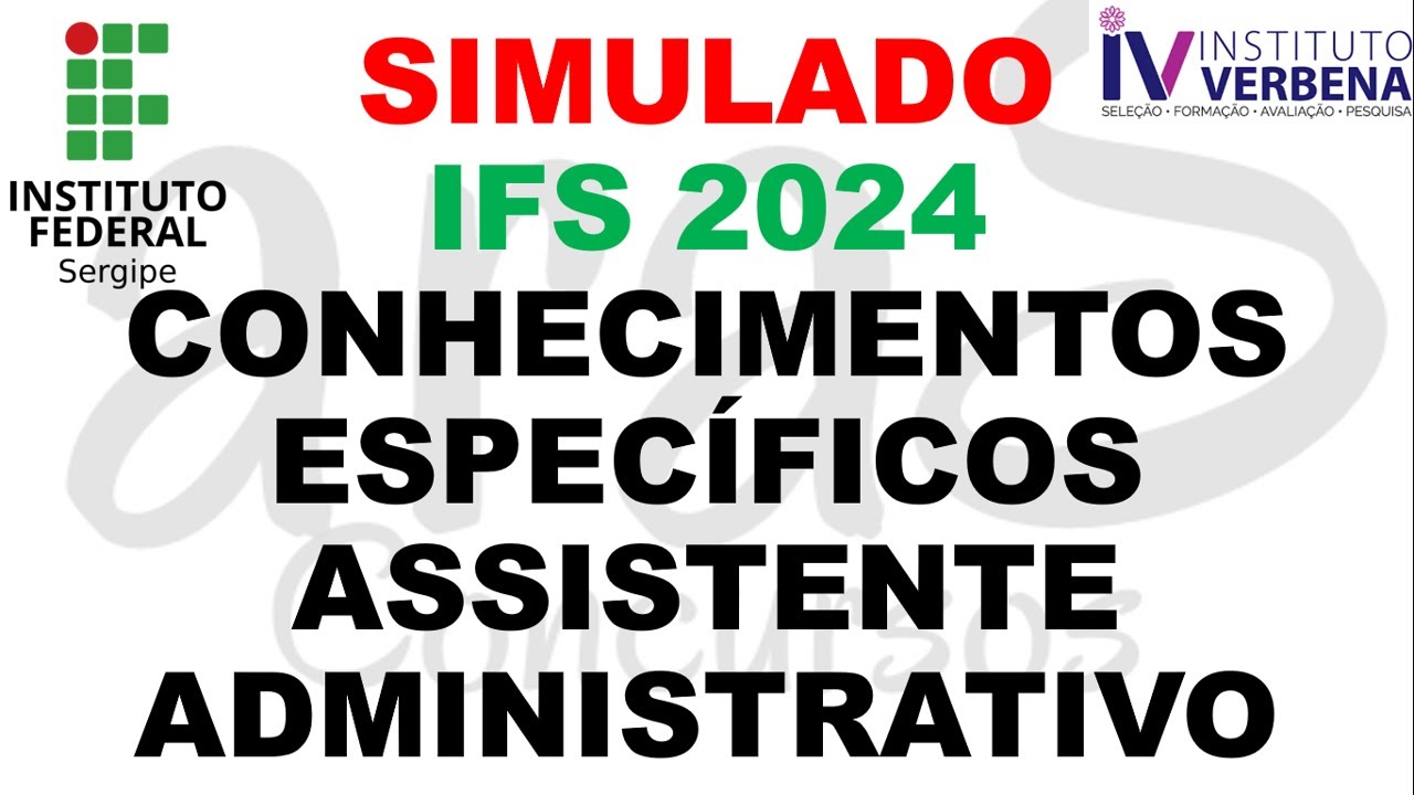 SIMULADO ASSISTENTE ADMINISTRATIVO IFS 2024- CONHECIEMNTOS ESPECÍFICOS - INSTITUTO VERBENA  #ifs