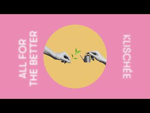 Klischée - All For The Better