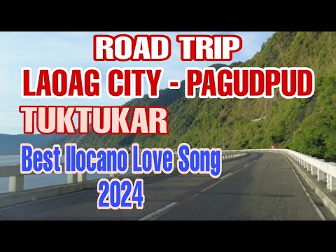 ROAD TRIP - LAOAG CITY TO PAGUDPUD KEN TUKTUKAR / BEST ILOCANO LOVE SONG 2024