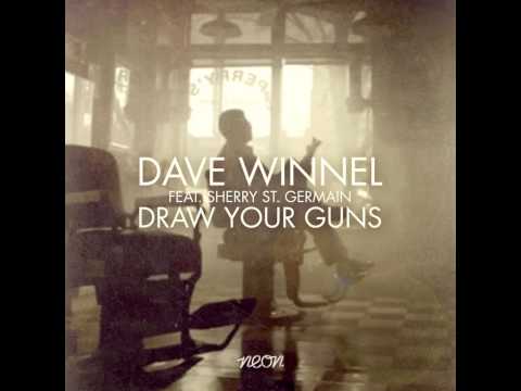 Dave Winnel feat. Sherry St. Germain - Draw Your Guns (Denzal Park Remix)