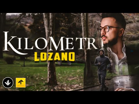 Lozano - Kilometri (official video 2018)