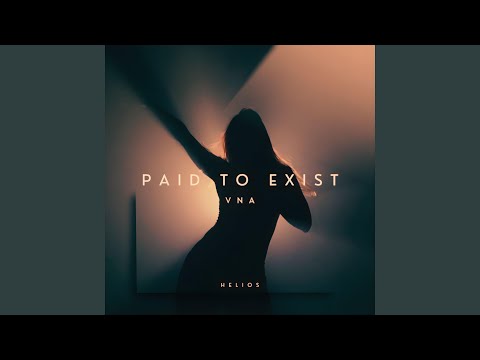 Paid to Exist