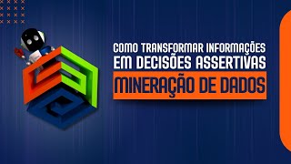 Mineração de Dados: Como Transformar Informações em Decisões Assertivas