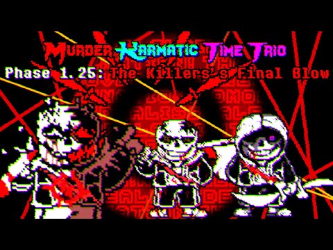 Murder Karmatic TIme trio: Phase 1.25 The Killer's Final Blow (Unofficial Version)