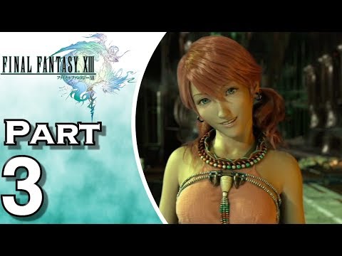 Let's Play Final Fantasy XIII (Gameplay + Walkthrough) Part 3