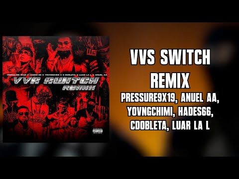 VVS SWITCH Remix  - Pressure9x19, Anuel AA, YovngChimi, Hades66, CDobleta, Luar La L (Letra)