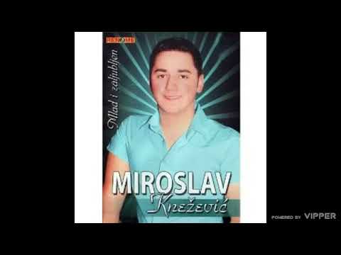 Miroslav Knezevic - Kada Bole ojkacu porene - (Audio 2010)
