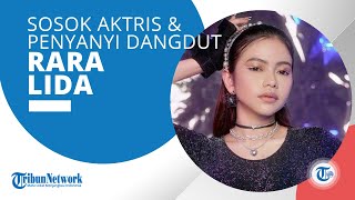 Sosok Penyanyi Dangdut dan Aktris Rara LIDA atau Lady Rara