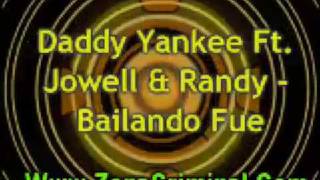 Daddy Yankee Ft.  Jowell &amp; Randy - Bailando Fue (DY MUNDIAL)