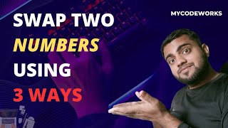 Swap Two Numbers In 3 Different Ways Using Java || Problem Solving Using Java #mycodeworks