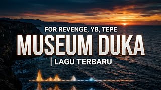 Download lagu For Revenge, YB, Tepe - Museum Duka | Lagu Terbaru mp3