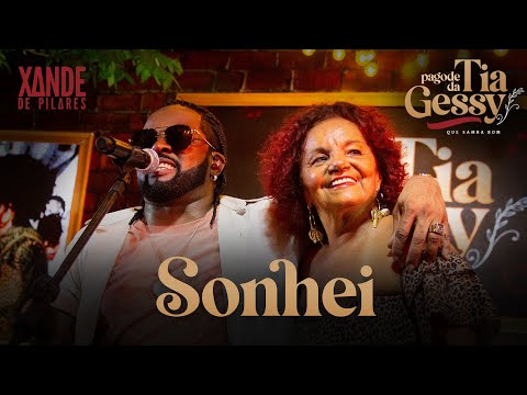 Xande de Pilares - Sonhei (Ao Vivo -  Pagode da Tia Gessy)