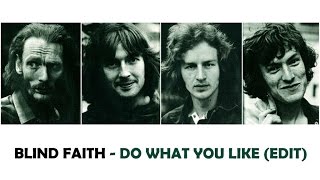 Blind Faith  &quot;Do What You Like (Edit)&quot;