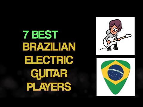 7 BRAZILIAN ELECTRIC GUITAR PLAYERS