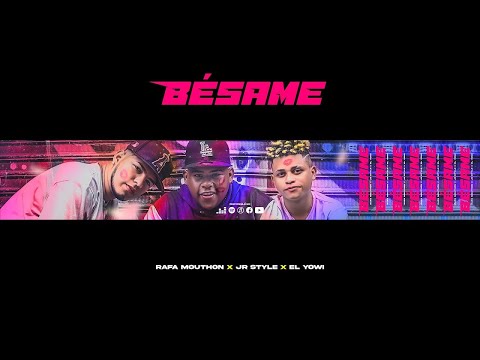 BESAME 💋- JR STYLE ❌ EL YOWI ❌ RAFA MOUTHON