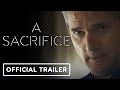 A Sacrifice - Official Trailer (2024) Eric Bana, Sadie Sink