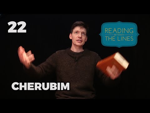 Reading Between the Lines 22 - Cherubim