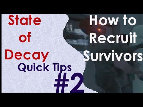 State of Decay "How to Recruit Survivors" Walkthrough Quick Tip with Commentary
