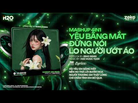 Mashup 4in1 Cực Cuốn: Yêu Bằng Mắt x Đừng Nói x Lo Người Ướt Áo x Em Ơi Đừng Sầu Remix