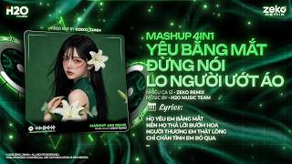 Mashup 4in1 Cực Cuốn: Yêu Bằng Mắt x Đừng Nói x Lo Người Ướt Áo x Em Ơi Đừng Sầu Remix