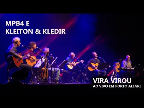 MPB4 e Kleiton e Kledir  - Vira virou (ao vivo em Porto Alegre)