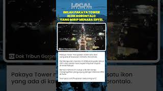 Pakaya Tower Gorontalo, Mirip Eiffel di Paris dan Jadi Spot Favorit Wisatawan!