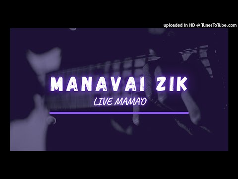 09 MANAVAI ZIK LIVE MAMA'O - AFRO RAGGA