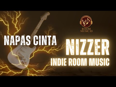 Napas Cinta - Nizzer | Indie Room Music