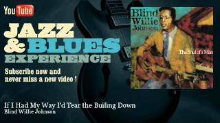 Blind Willie Johnson - If I Had My Way I'd Tear the Builing Down