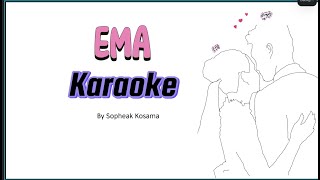 EMA- Sopheak Kosama [Karaoke version] [ខារ៉ាអូខេ ភ្លេងសុទ្ធ]