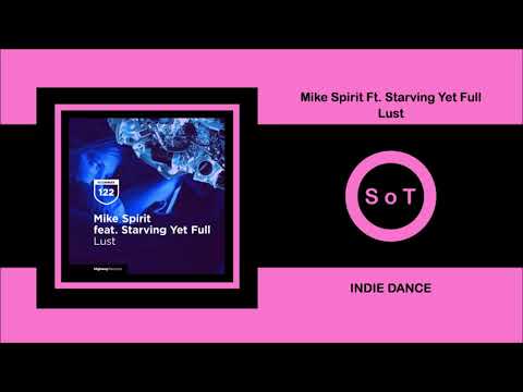Mike Spirit - Lust (Feat Starving Yet Full) (Original Mix) [Indie Dance] [Highway Records]